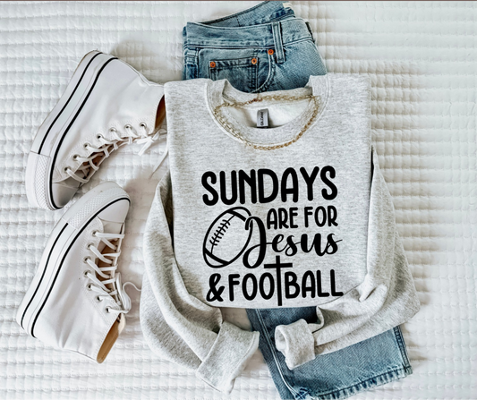 Sundays Are For Jesus & Football -  Crewneck, Hoodie, or T-Shirt