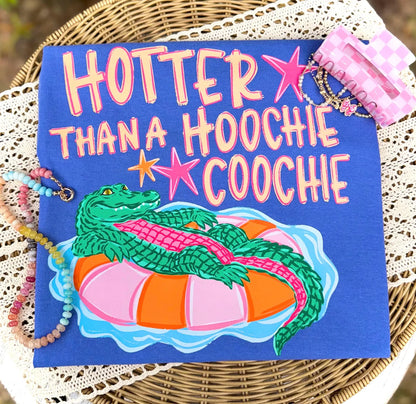 Hotter Than A Hoochie Coochie -  Comfort Colors Tee