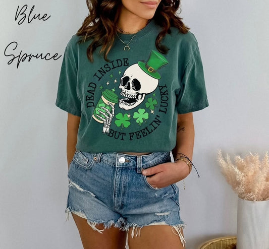 Dead Inside But Feelin Lucky -  Crewneck, Hoodie, or T-Shirt