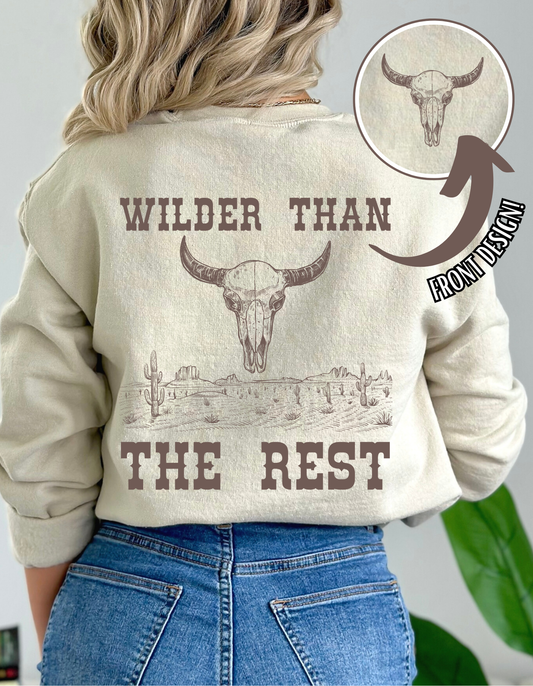 Wilder Than The Rest -  Crewneck, Hoodie, or T-Shirt